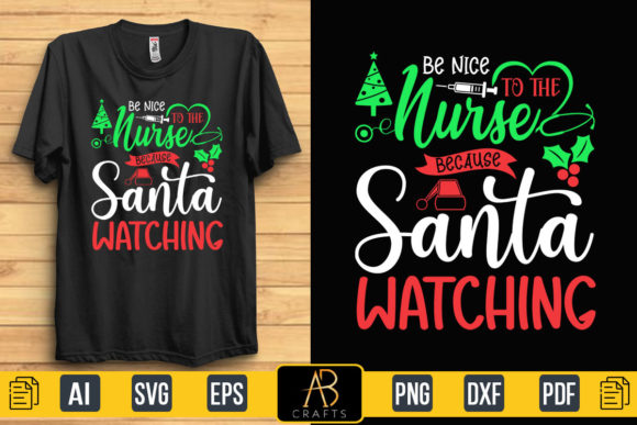 Be Nice to the Nurse Santa T Shirt Graphics and Print Templates