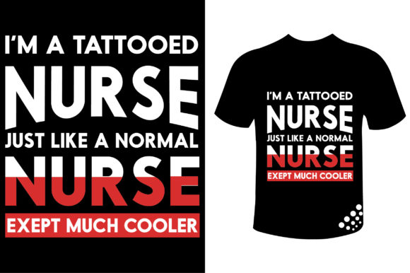 I'm a Tattooed Nurse Just Like Normal T Graphics