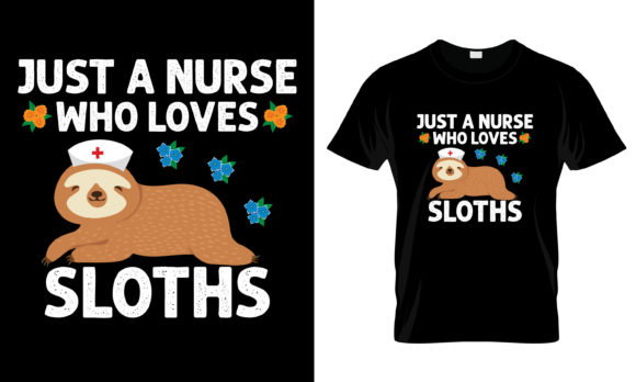 Just a Nurse Who Loves Sloths T-Shirt: Graphics and Print Templates