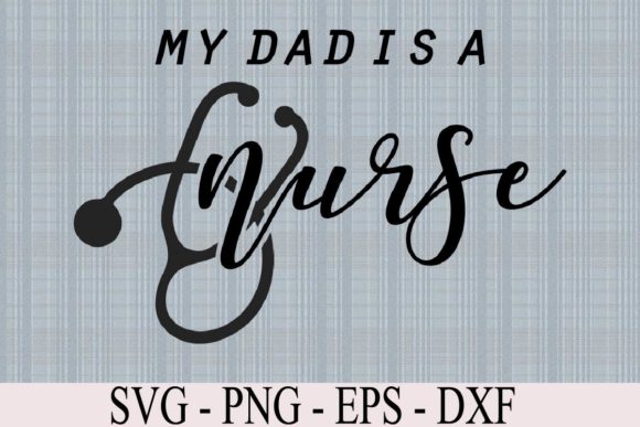 My Dad is a Nurse Graphics and Graphic Templates
