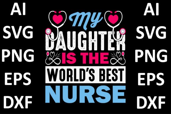 Nurse Design, My Daughter is the World: Graphics & Print Templates