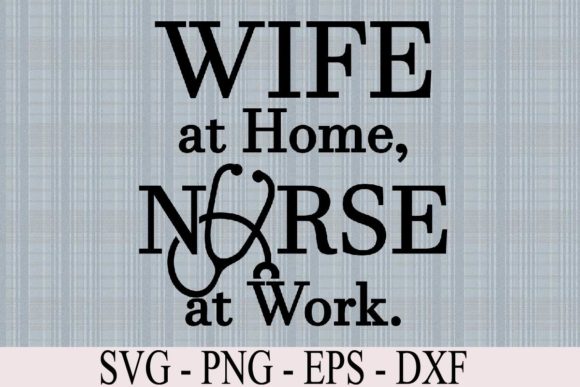 Wife at Home, Nurse at Work
