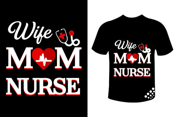 Wife Mom Nurse - Women Nurse T Shirt Graphics and Print Templates
